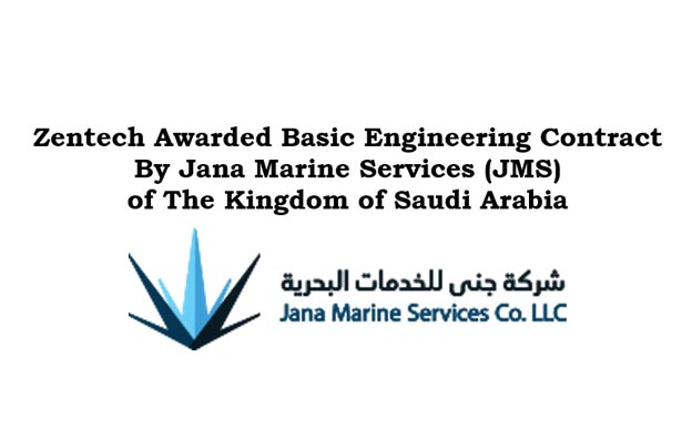 Zentech Awarded Basic Engineering Contract by Jana Marine Services (JMS) of The Kingdom of Saudi Arabia